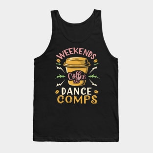 Weekends Coffee And Dance Comps Tank Top